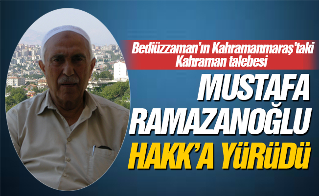 Bediüzzaman'ın talebesi Mustafa Ramazanoğlu vefat etti