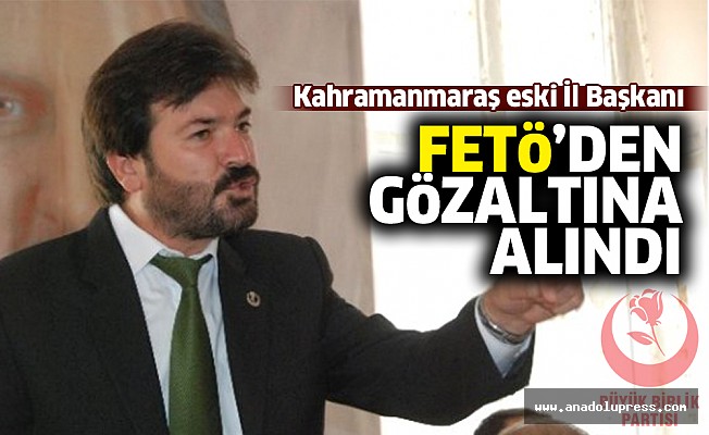 Eski BBP yöneticisi Kızıldağ, FETÖ’den gözaltına alındı