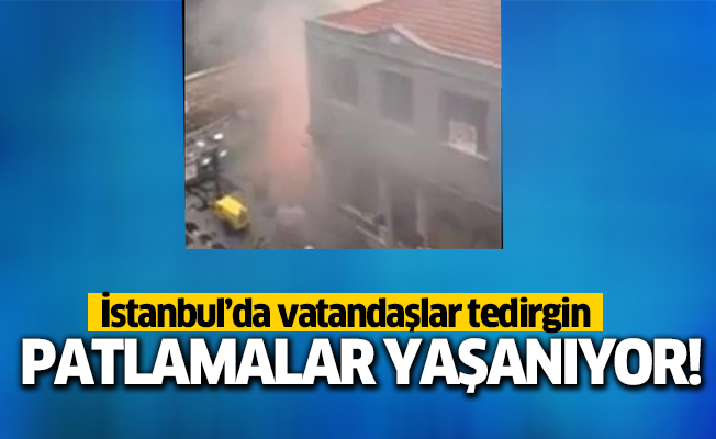 İstanbul'da patlamalar yaşanıyor