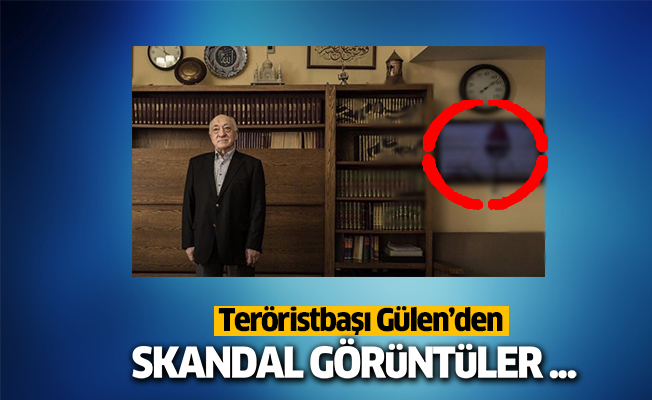 Teröristbaşı Gülen’den skandal görüntüler!