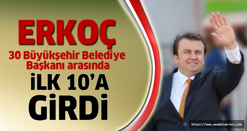 Erkoç, en başarılı belediye başkanları arasında ilk 10’a girdi!