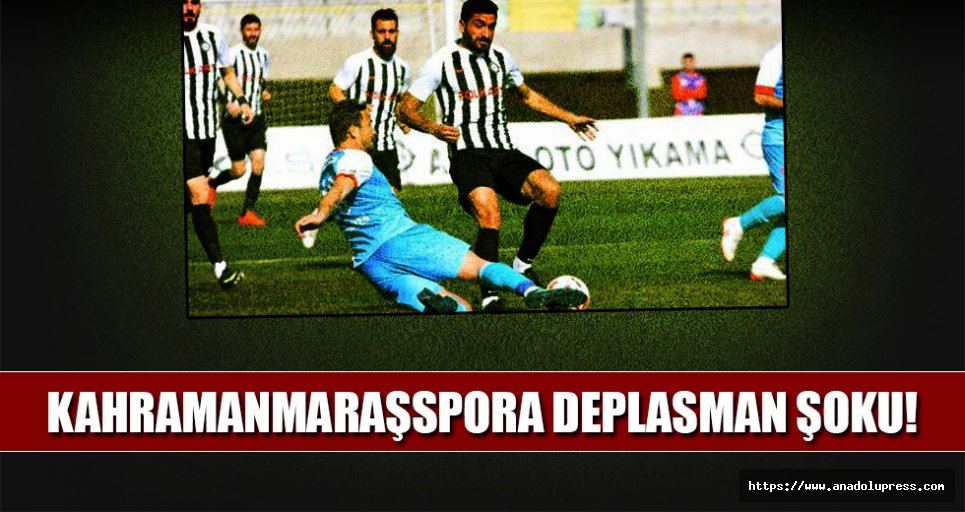 Kahramanmaraşspor'a deplasman şoku!