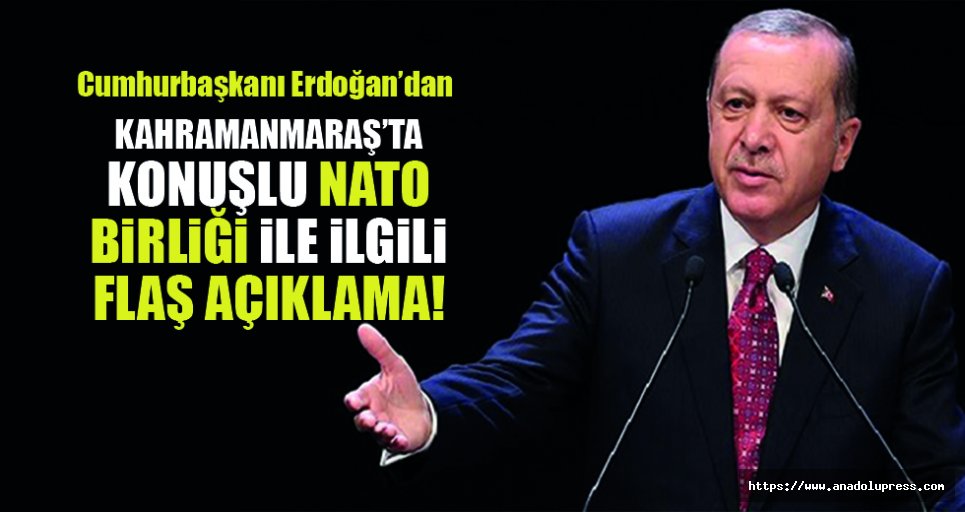 Erdoğan’dan, Kahramanmaraş’ta konuşlu birlikle ilgili flaş açıklama!