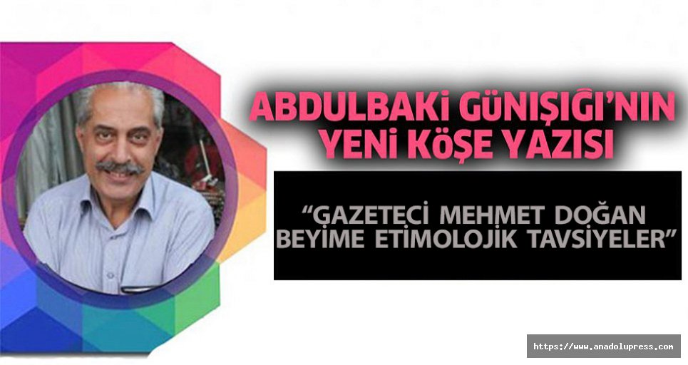 “Gazeteci  Mehmet  Doğan  Beyime  Etimolojik  Tavsiyeler”