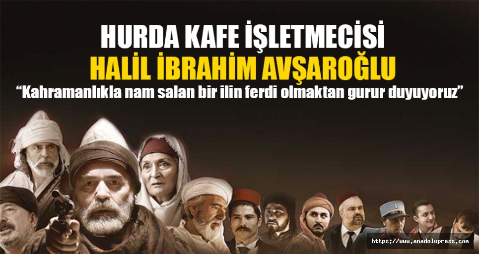 Halil İbrahim Avşaroğlu; “Kahramanlıkla nam salan bir ilin ferdi olmaktan gurur duyuyoruz”