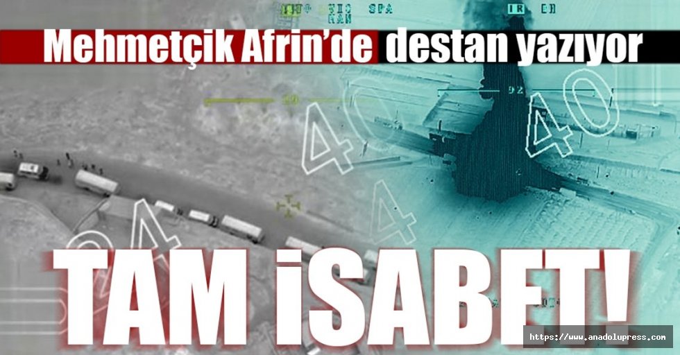 Mehmetçik Afrin’de destan yazıyor!