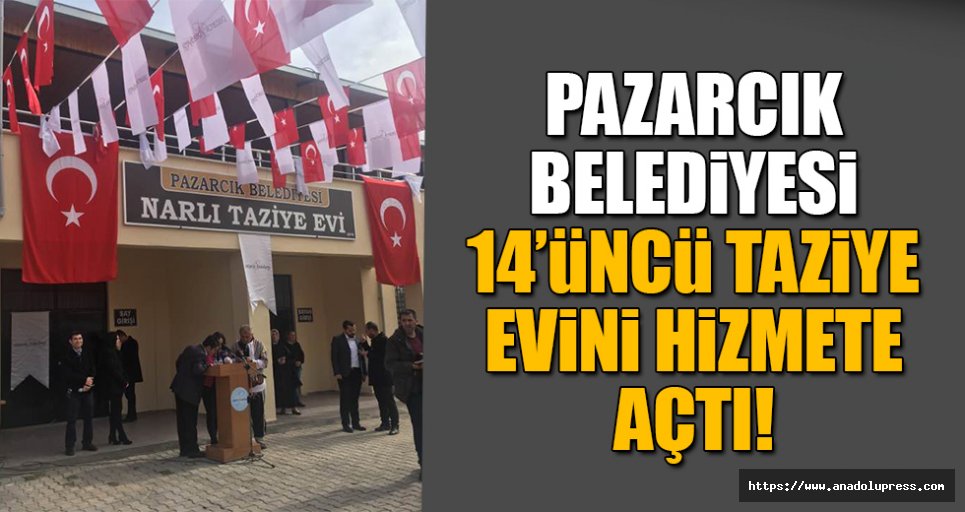 Pazarcık Belediyesi, 14’ncü taziye evini açtı!