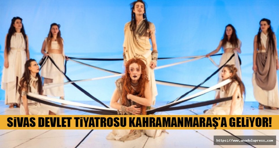 Sivas Devlet Tiyatrosu (SDT), Kahramanmaraş’a geliyor!