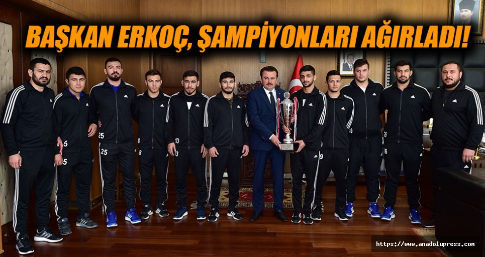 Başkan Erkoç, şampiyonları ağırladı!