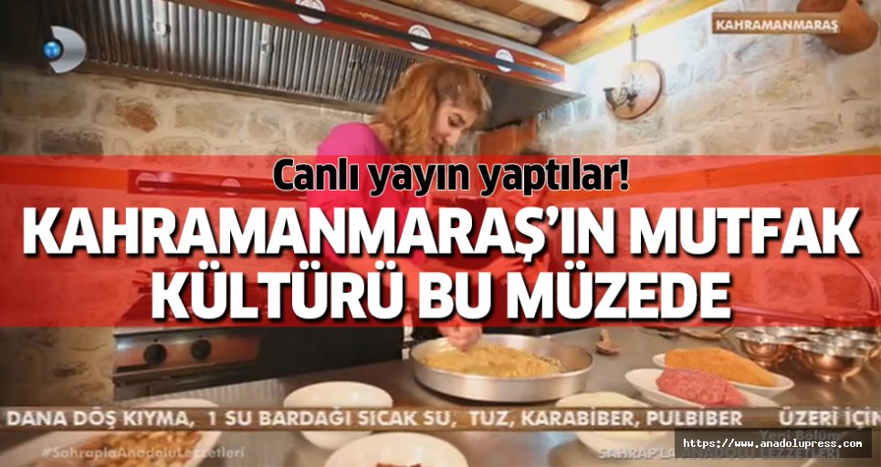 Kahramanmaraş’ın Mutfak Kültürü Bu Müzede