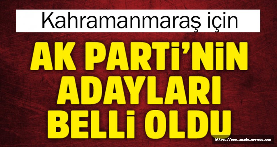 Ak Parti Kahramanmaraş milletvekilleri belli oldu!