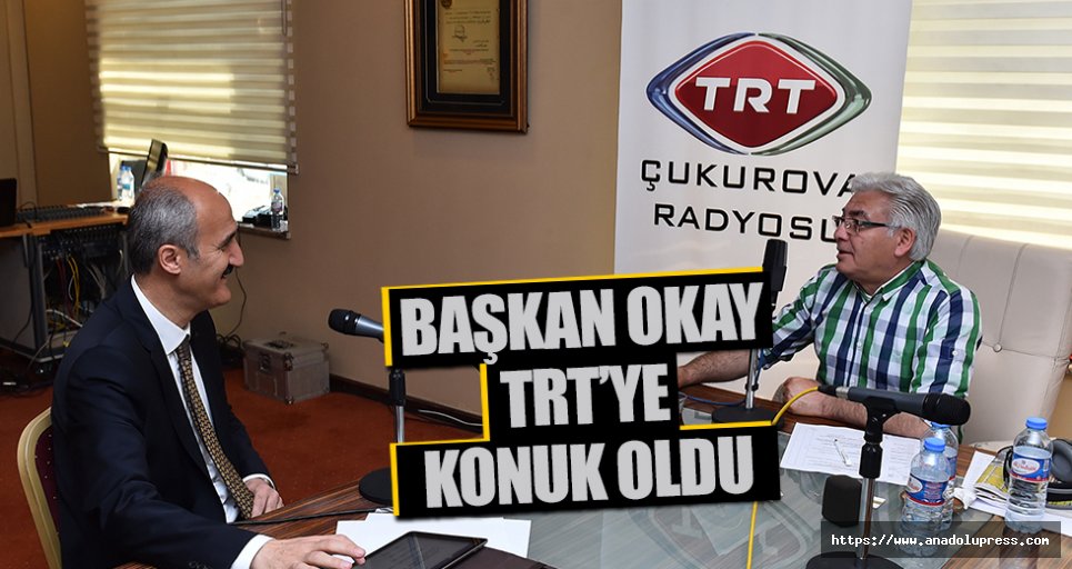 Başkan Okay, TRT Çukurova’nın Konuğu Oldu