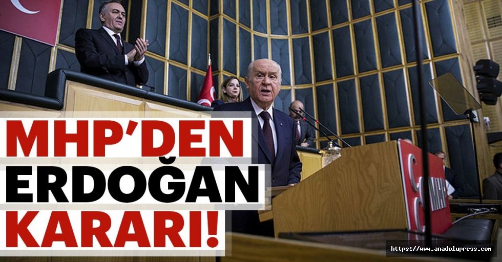 Cumhurbaşkanı Erdoğan, MHP’nin Cumhurbaşkanı Adayı