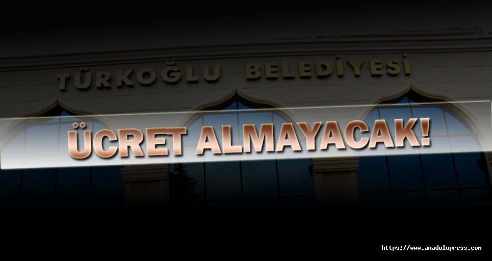 Türkoğlu Belediyesinde Artık Ücretsiz