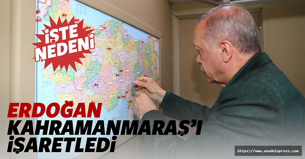 Cumhurbaşkanı Erdoğan haritada Kahramanmaraş'ı işaretledi! İşte nedeni...