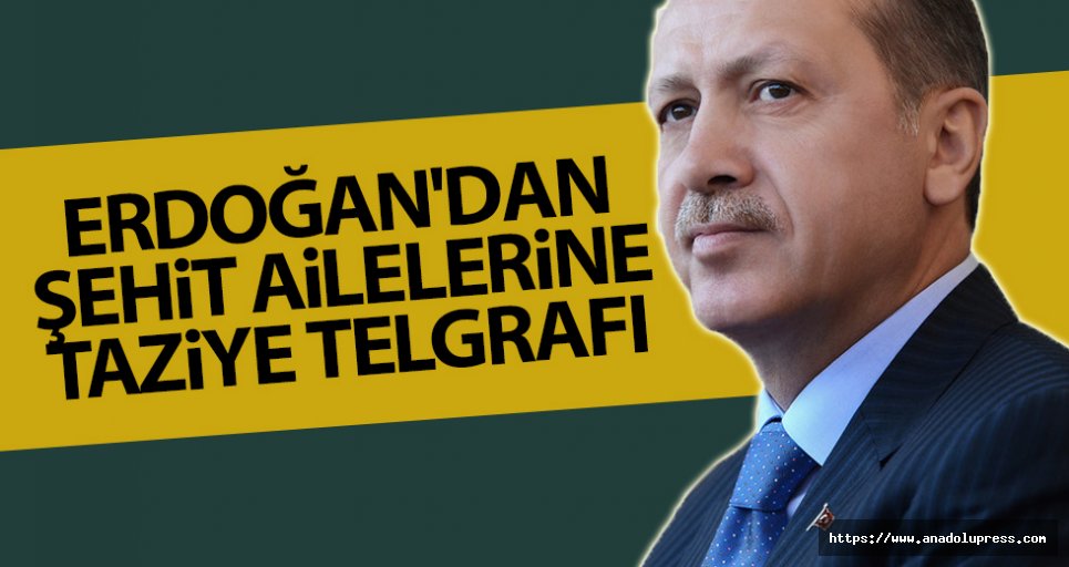 Erdoğan'dan Şehit Ailelerine Taziye Telgrafı