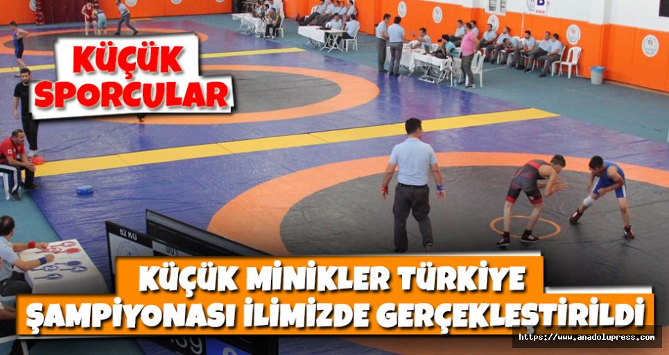 Küçük Minikler Türkiye Şampiyonası Güreş Turnuvası Kahramanmaraş'ta Düzenlendi .