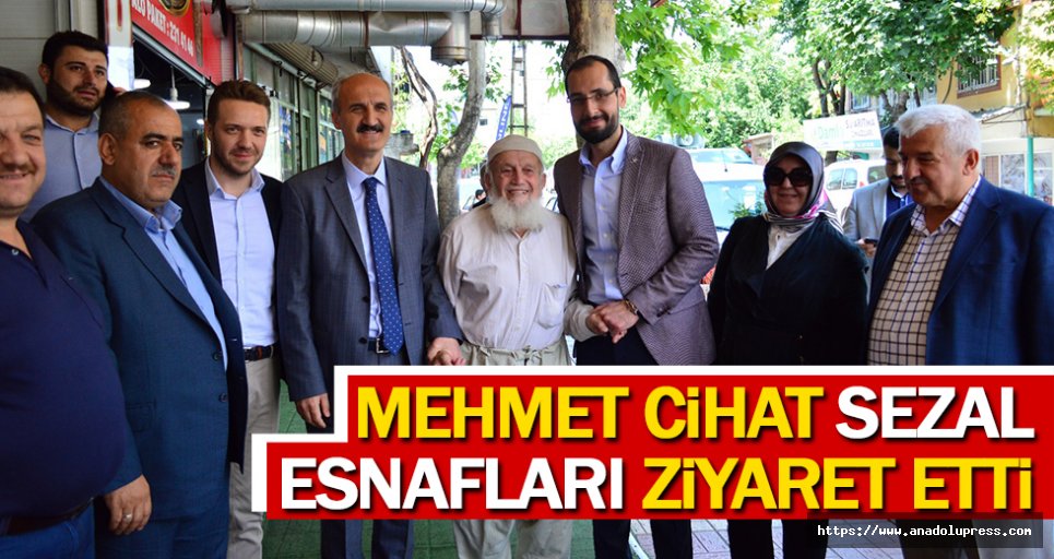 Mehmet Cihat Sezal, Esnafları Ziyaret Etti