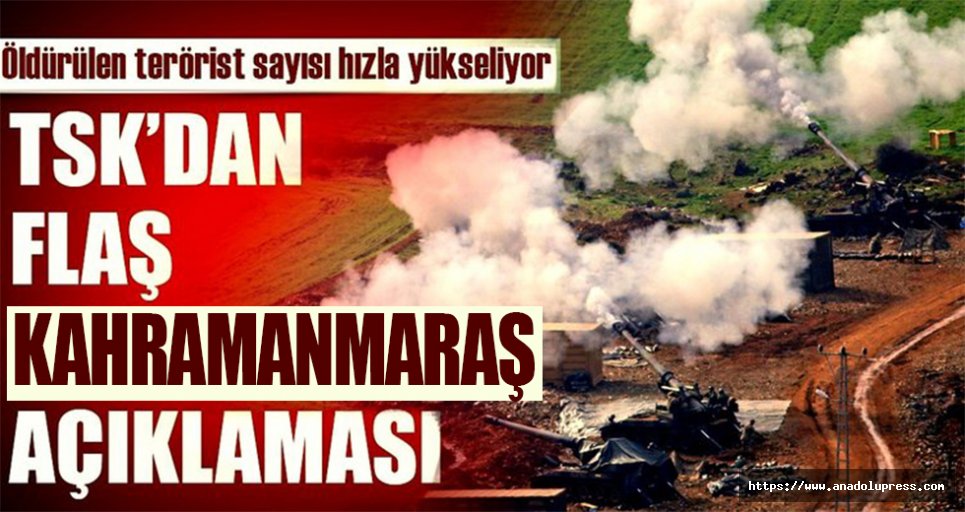 TSK'dan Kahramanmaraş'taki çatışmayla ilgili açıklama!