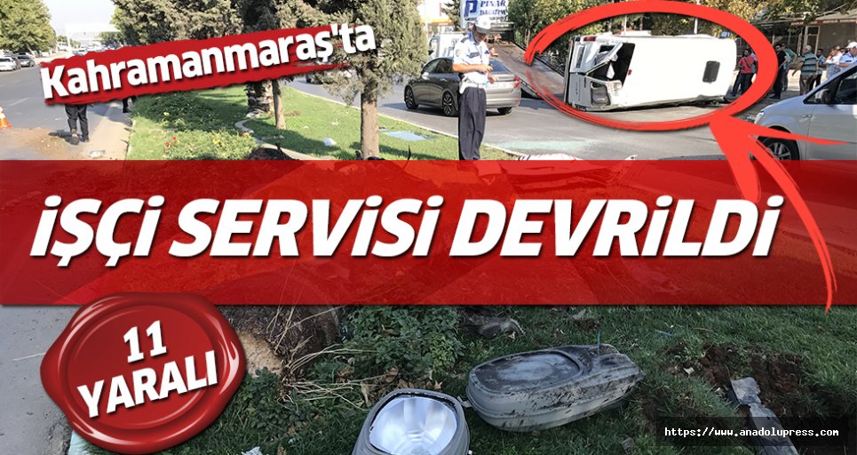 Kahramanmaraş'ta İşçi Servisi Devrildi: 11 Yaralı