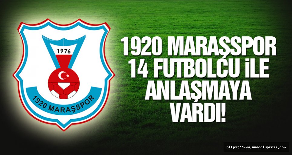 1920 Maraşspor 14 futbolcu ile anlaştı!