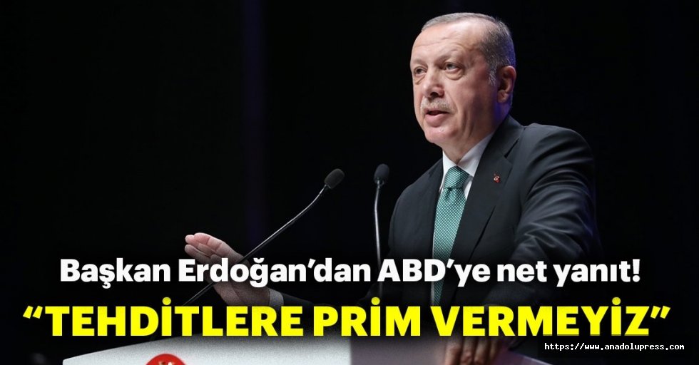 Başkan Erdoğan: Tehdit Diline Prim Vermeyiz