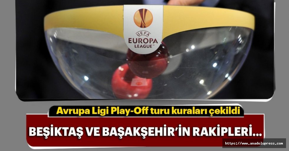 Beşiktaş Ve Başakşehir'in Play Off Turundaki Rakipleri Belli Oldu
