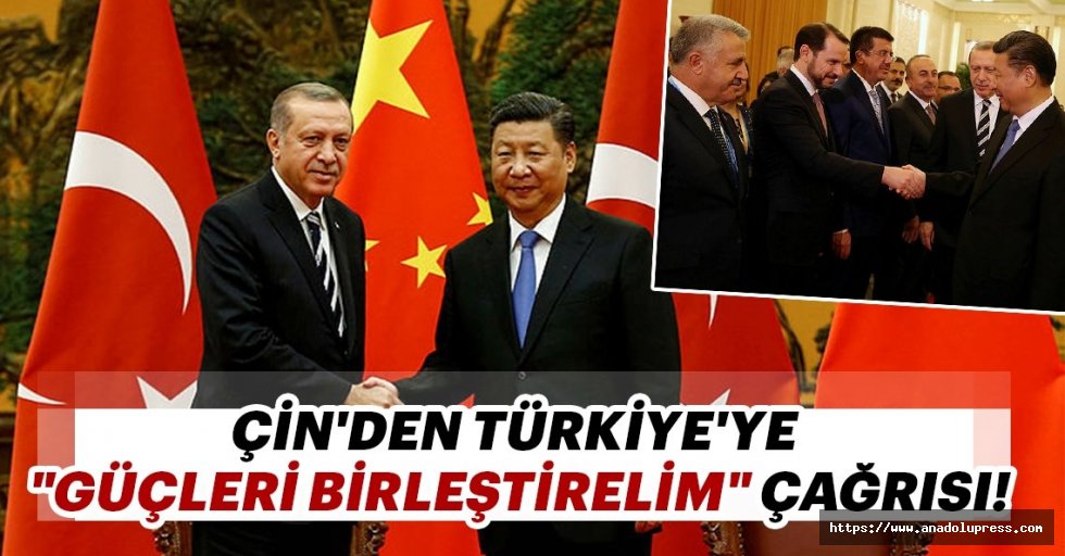 Çin'den Türkiye'ye "Güçleri Birleştirelim" Çağrısı