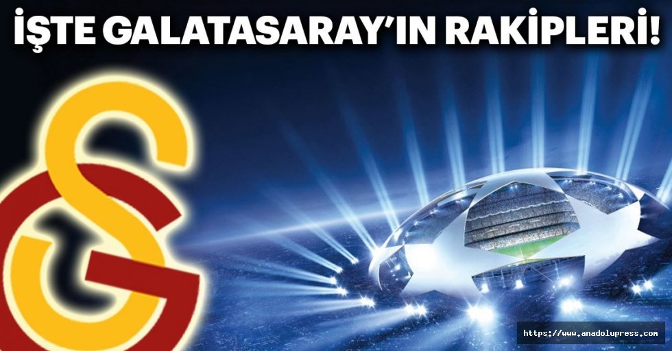 İşte Galatasaray'ın Şampiyonlar Ligi'ndeki rakipleri