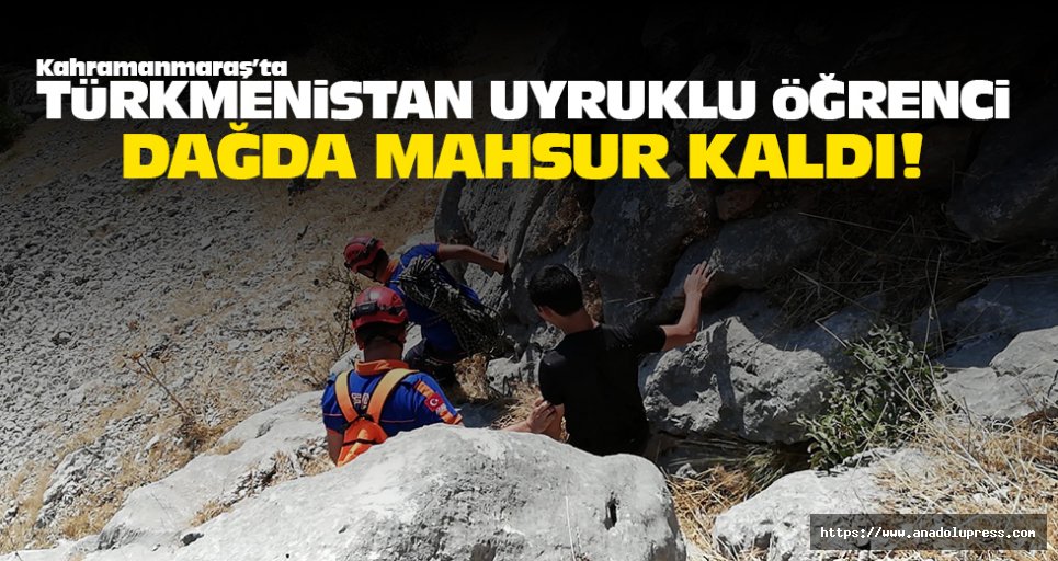Türkmenistan uyruklu öğrenci dağda mahsur kaldı!