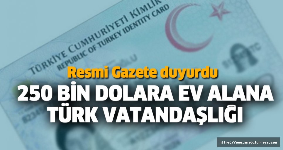 250 Bin Dolara Ev Alana Türk Vatandaşlığı