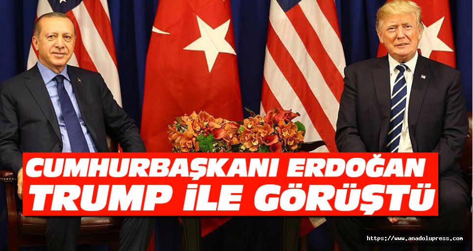 Cumhurbaşkanı Erdoğan İle ABD Başkanı Trump Görüştü