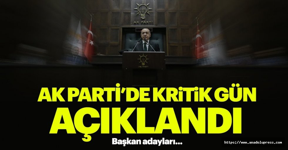 AK Parti adaylarının açıklanacağı tarih belli oldu