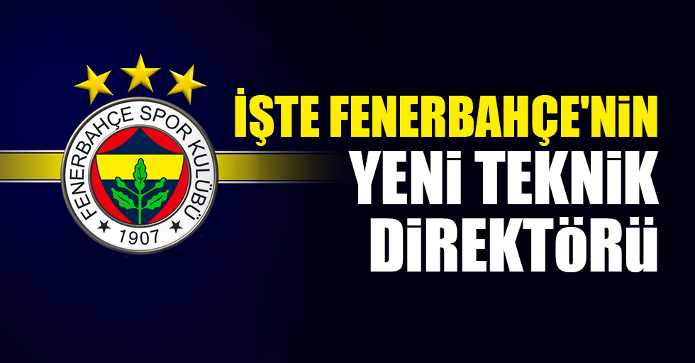 İşte Fenerbahçe'nin yeni teknik direktörü