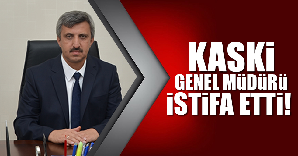 KASKİ Genel Müdürü istifa etti!