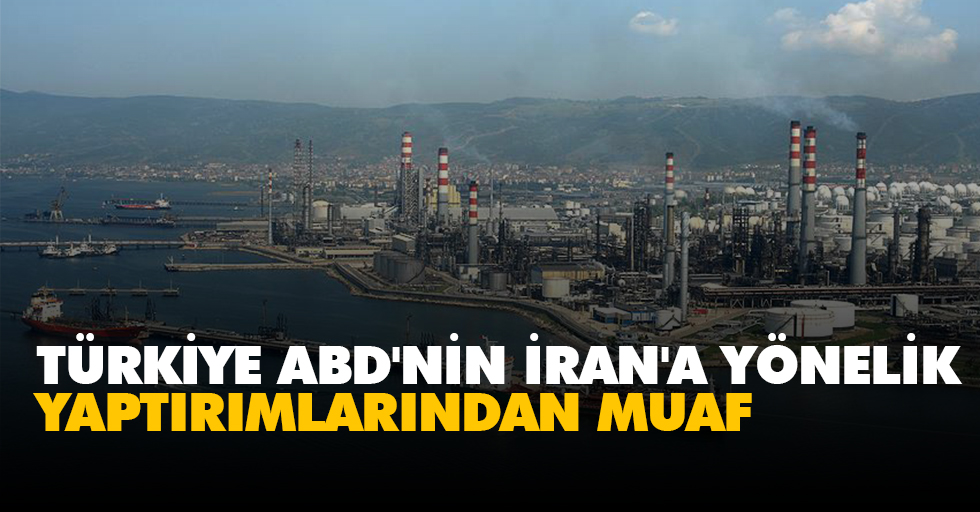 Türkiye ABD'nin İran'a Yönelik Yaptırımlarından Muaf