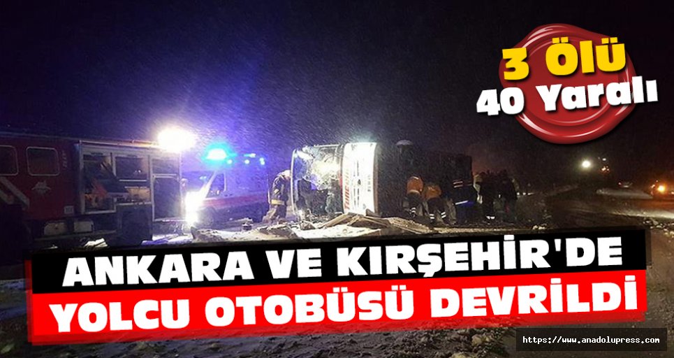 Ankara Ve Kırşehir'de Yolcu Otobüsü Devrildi: 3 Ölü, 40 Yaralı