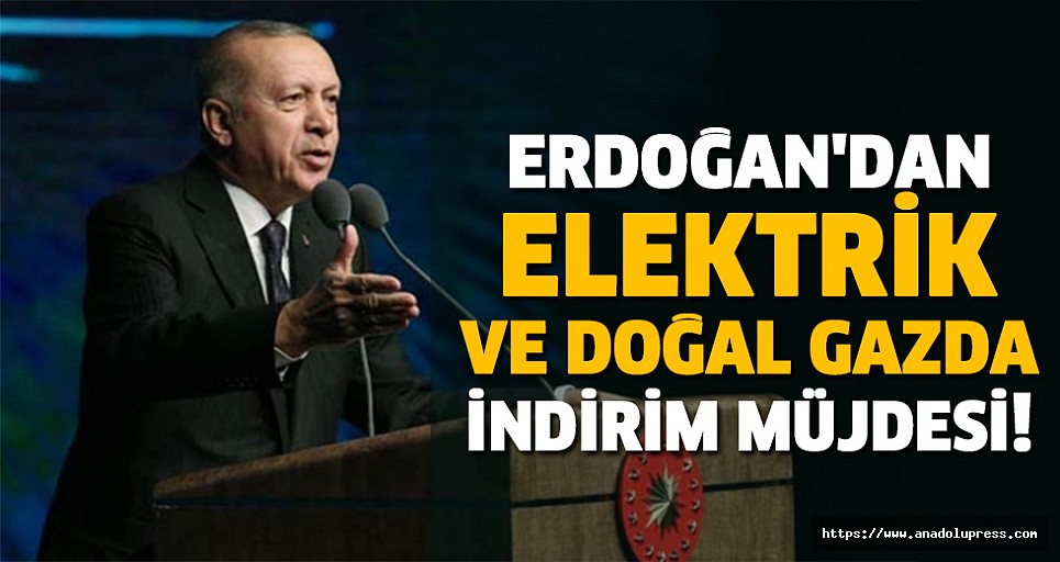 Erdoğan'dan Elektrik Ve Doğal Gazda İndirim Müjdesi