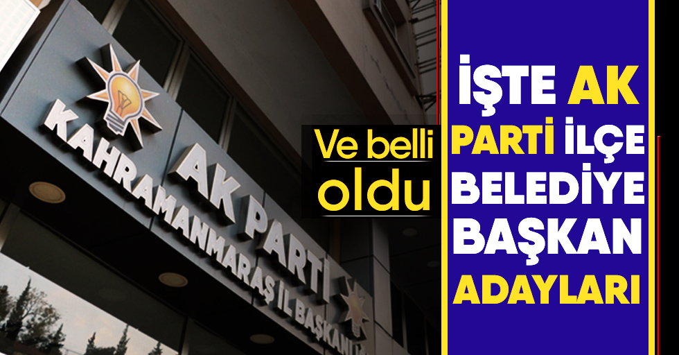 AK Parti ilçe belediye başkan adayları  belli oldu!