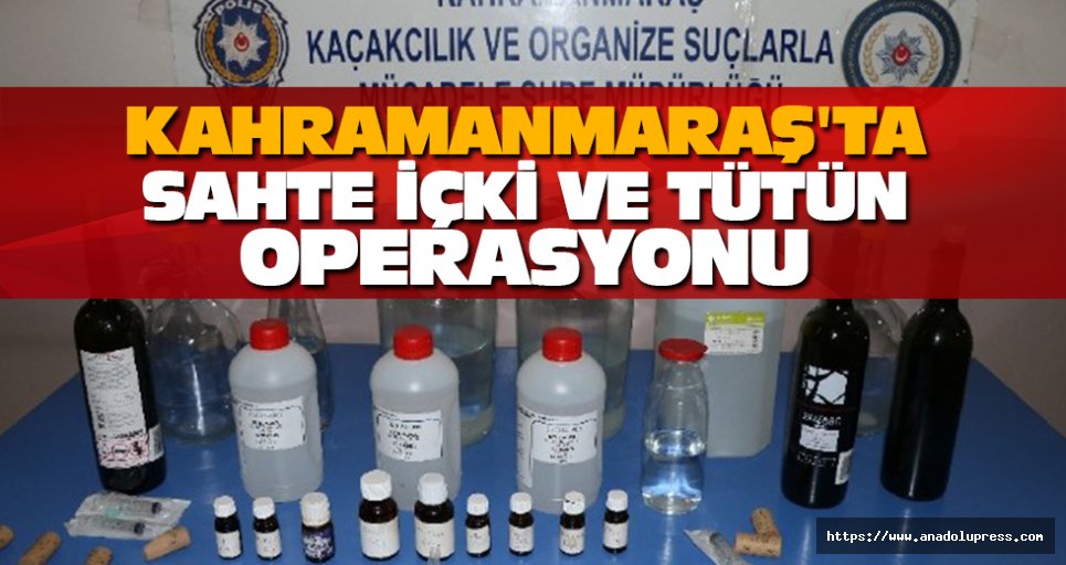 Kahramanmaraş'ta Sahte İçki Ve Tütün operasyonu