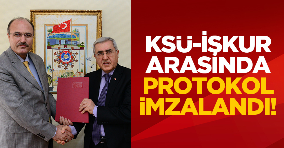 KSÜ-İŞKUR arasında protokol imzalandı!