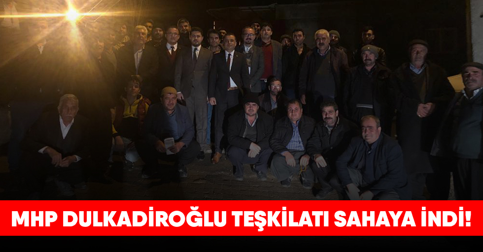MHP Dulkadiroğlu teşkilatı sahaya indi!