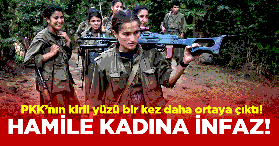 PKK'nın acımasız ve kirli yüzü bir kez daha ortaya çıktı! Hamile kadına infaz...