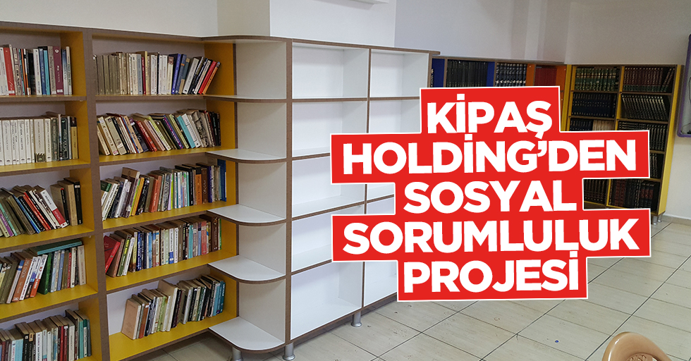 Kipaş Holding’den Sosyal Sorumluluk Projesi