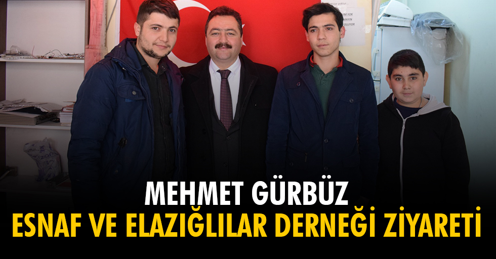 Mehmet Gürbüz Esnaf Ve Elazığlılar Derneği Ziyareti