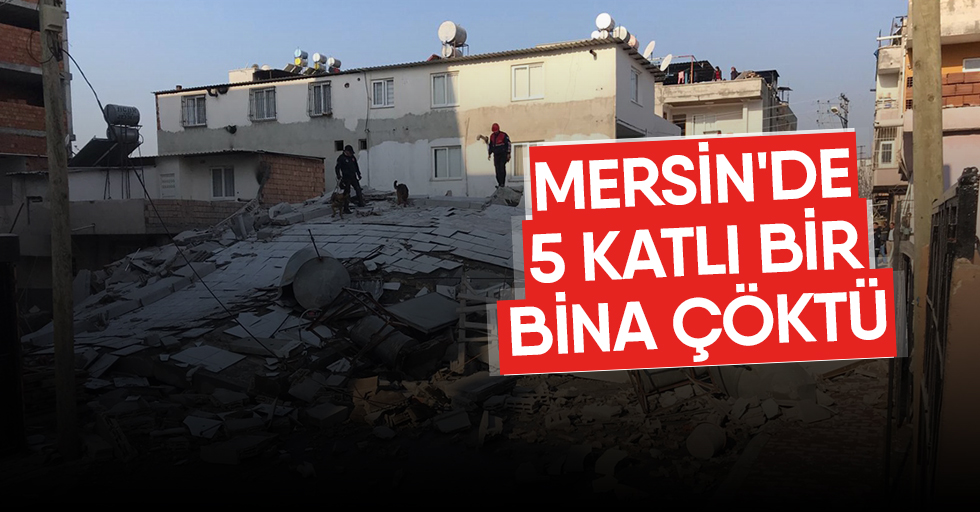 Mersin'de 5 Katlı Bir Bina Çöktü