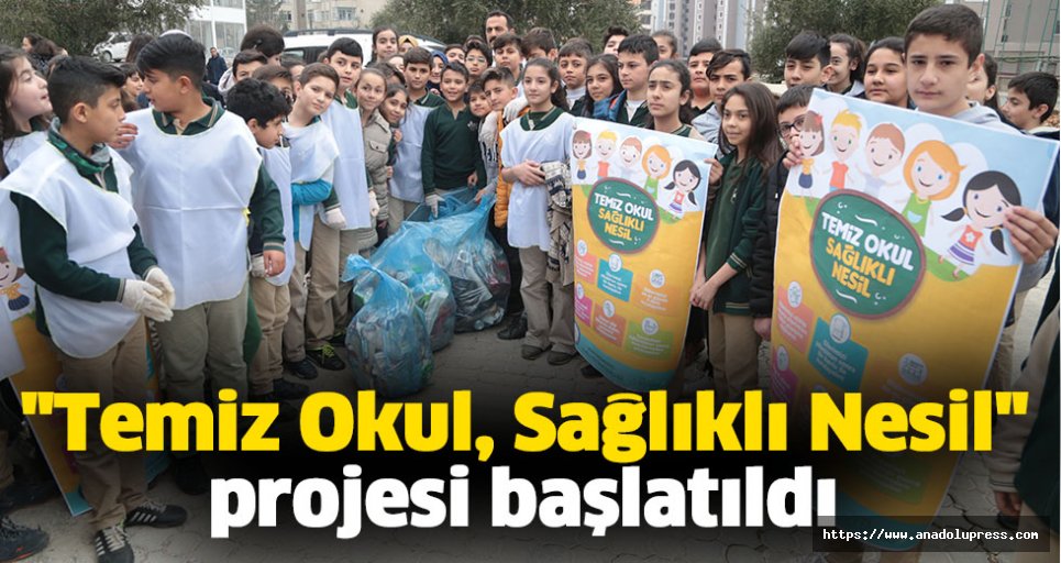 Temiz Okul, Sağlıklı Nesil  projesi başlatıldı