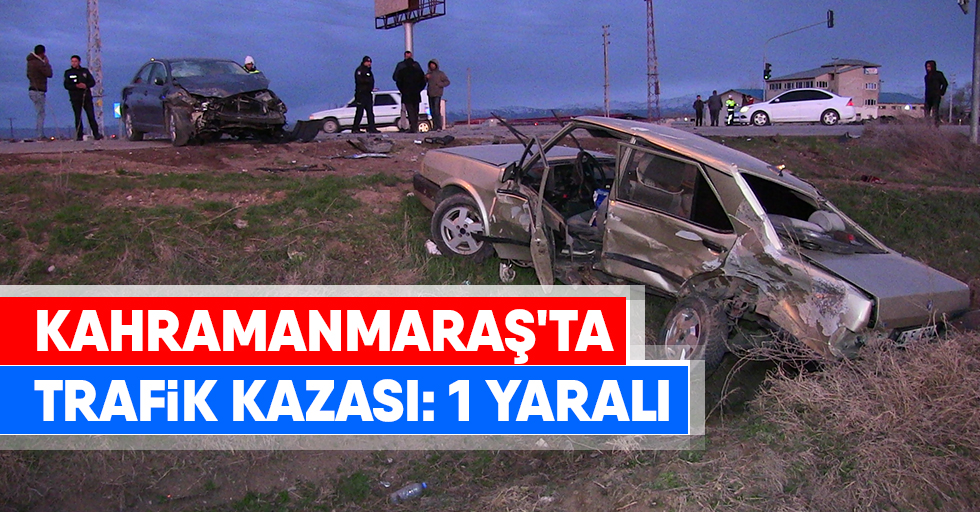Kahramanmaraş'ta Trafik Kazası: 1 Yaralı