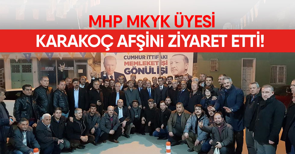 MHP MKYK Üyesi Karakoç, Afşin’de