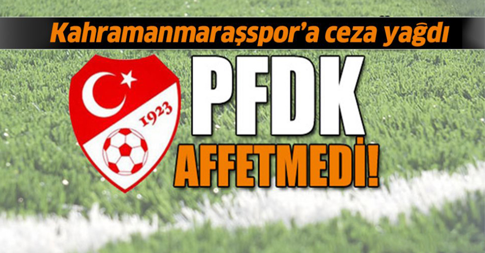 PFDK’dan Kahramanmaraşspor’a ceza